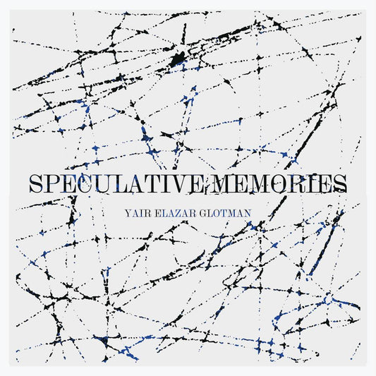 Yair Elazar Glotman - Speculative Memories